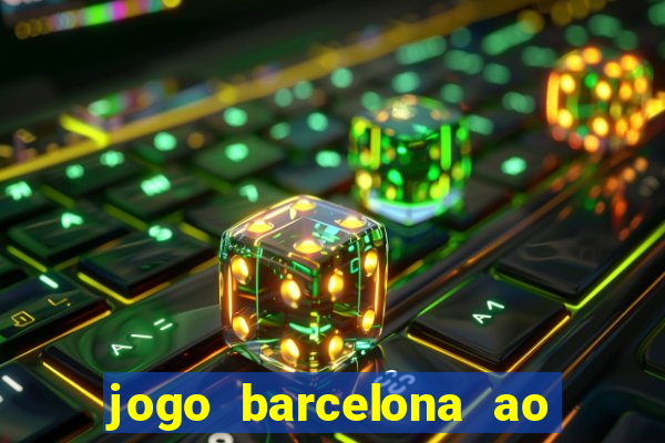 jogo barcelona ao vivo futemax